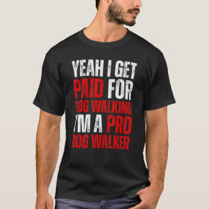 Joke Humour Dog Walker Pro Dog Dog Owners T-Shirt