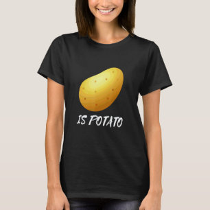 Joke Is Potato Gag Vegans Potatoes T-Shirt