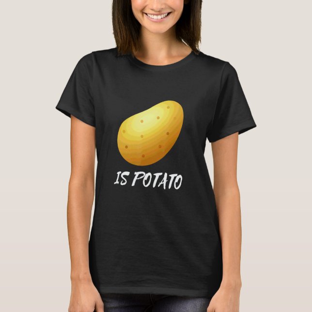 Joke Is Potato Gag Vegans Potatoes T-Shirt (Front)