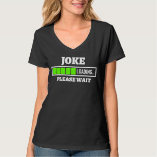 Joke Loading Please Wait Progress Bar Fun Stand Up T-Shirt