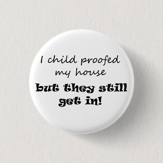 Joke sayings novelty parenting gifts humour 3 cm round badge (Front)