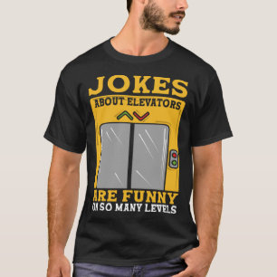 Jokes About Elevators Are Funny On So Many Levels  T-Shirt