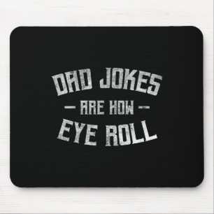 Jokes Are How Eye Roll Funny Gifts For Dad Fathers Mouse Mat