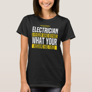 Jokes Electrician Husband Memes T-Shirt
