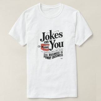 Jokes on you T-Shirt