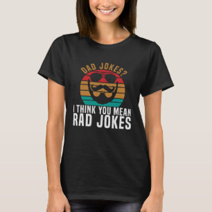 jokes Rad Jokes Laugh & Joking Father T-Shirt