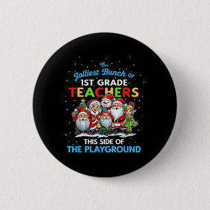 Jolliest Bunch Of 1st Grade Teachers This Side Of 6 Cm Round Badge