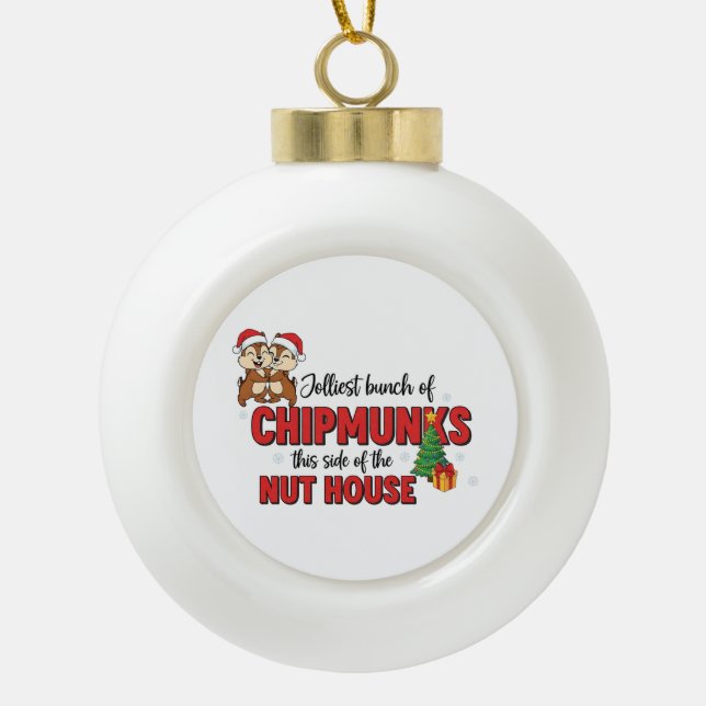 Jolliest Bunch of Chipmunks This Side Christmas  Ceramic Ball Christmas Ornament (Front)