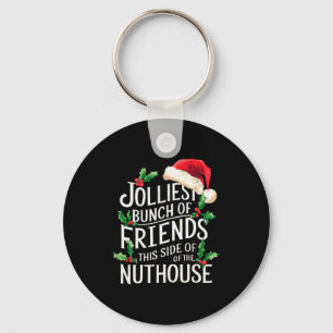 Jolliest Bunch Of Friends Xmas Matching Sarcastic Key Ring