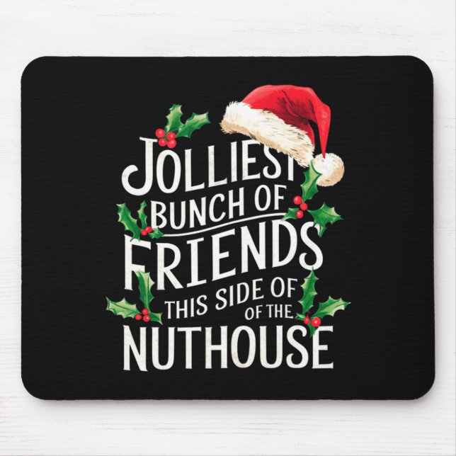 Jolliest Bunch Of Friends Xmas Matching Sarcastic  Mouse Mat (Front)