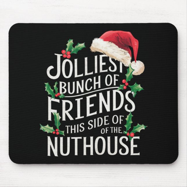 Jolliest Bunch Of Friends Xmas Matching Sarcastic  Mouse Mat (Front)