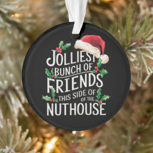 Jolliest Bunch Of Friends Xmas Matching Sarcastic  Ornament