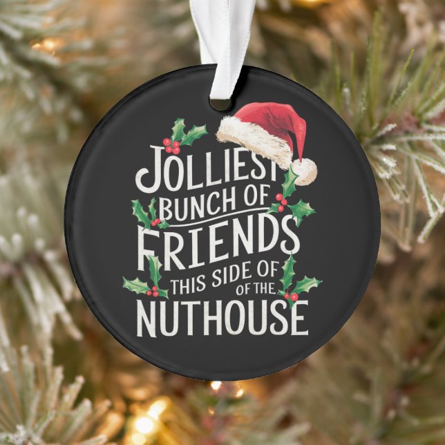 Jolliest Bunch Of Friends Xmas Matching Sarcastic  Ornament (Tree)