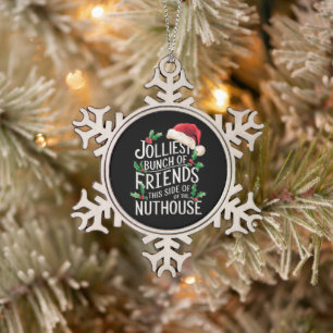 Jolliest Bunch Of Friends Xmas Matching Sarcastic Snowflake Pewter Christmas Ornament
