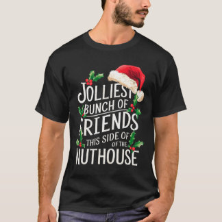 Jolliest Bunch Of Friends Xmas Matching Sarcastic  T-Shirt