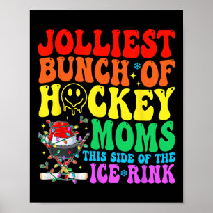 Jolliest Bunch, Of Hockey Moms, The Ice Rink Poster