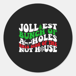 Jolliest Bunch Of Holes This Side Of The Nut House Classic Round Sticker