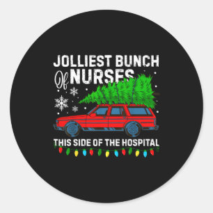 Jolliest Bunch Of Nurses This Side Of The Hostal C Classic Round Sticker