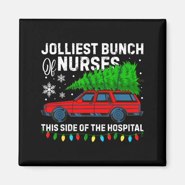 Jolliest Bunch Of Nurses This Side Of The Hostal C Magnet (Front)