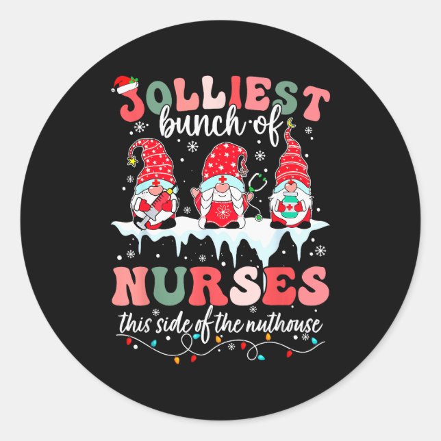 Jolliest Bunch Of Nurses This Side Of The Nut Hous Classic Round Sticker (Front)