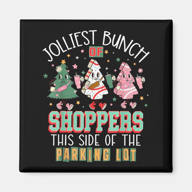 Jolliest Bunch Of Shoppers This Side Of The Parkin Magnet (Front)