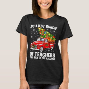 Jolliest Bunch Of Teacher Red Truck Christmas Xmas T-Shirt
