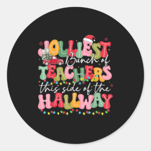 Jolliest Bunch Of Teacher This Side Of The Hallway Classic Round Sticker