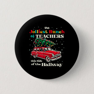 Jolliest Bunch Of Teachers This Side Of The Hallwa 6 Cm Round Badge