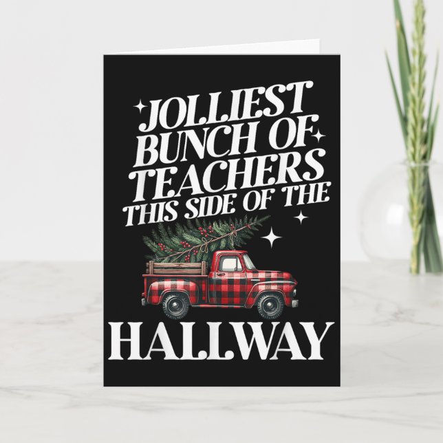 Jolliest Bunch Of Teachers This Side Of The Hallwa Card (Front)
