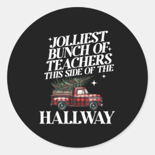 Jolliest Bunch Of Teachers This Side Of The Hallwa Classic Round Sticker