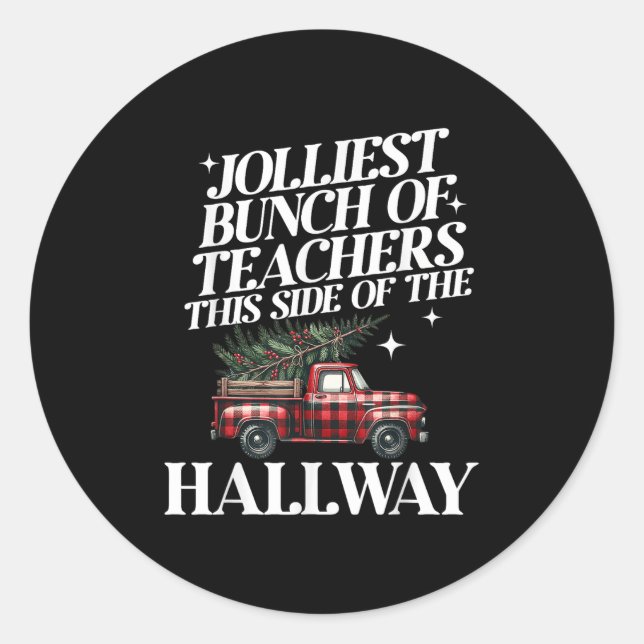 Jolliest Bunch Of Teachers This Side Of The Hallwa Classic Round Sticker (Front)
