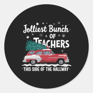 Jolliest Bunch Of Teachers This Side Of The Hallwa Classic Round Sticker