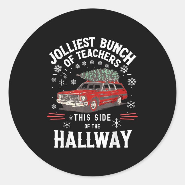Jolliest Bunch Of Teachers This Side Of The Hallwa Classic Round Sticker (Front)