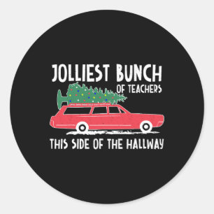 Jolliest Bunch Of Teachers This Side Of The Hallwa Classic Round Sticker