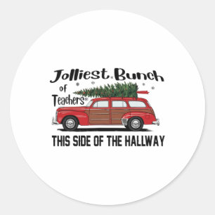 Jolliest Bunch Of Teachers This Side Of The Hallwa Classic Round Sticker