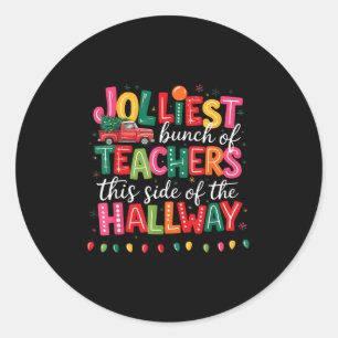 Jolliest Bunch Of Teachers This Side Of The Hallwa Classic Round Sticker