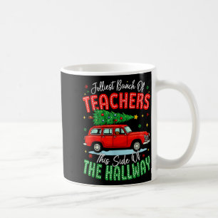 Jolliest Bunch Of Teachers This Side Of The Hallwa Coffee Mug