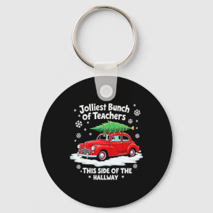 Jolliest Bunch Of Teachers This Side Of The Hallwa Key Ring