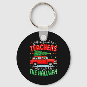 Jolliest Bunch Of Teachers This Side Of The Hallwa Key Ring