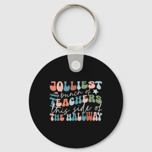 Jolliest Bunch Of Teachers This Side Of The Hallwa Key Ring