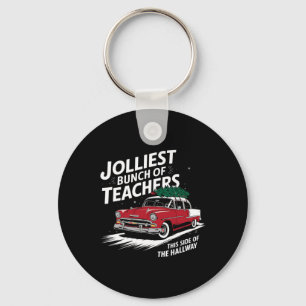 Jolliest Bunch Of Teachers This Side Of The Hallwa Key Ring