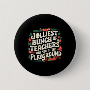 Jolliest Bunch Of Teachers This Side Of The Playgr 6 Cm Round Badge