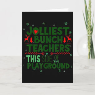 Jolliest Bunch Of Teachers This Side Of The Playgr Card