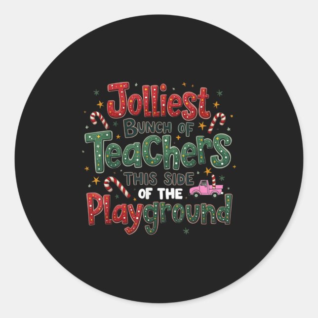 Jolliest Bunch Of Teachers This Side Of The Playgr Classic Round Sticker (Front)