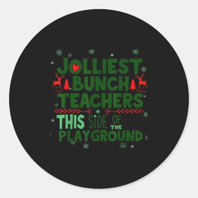 Jolliest Bunch Of Teachers This Side Of The Playgr Classic Round Sticker (Front)