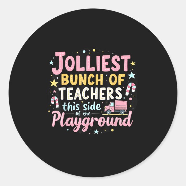 Jolliest Bunch Of Teachers This Side Of The Playgr Classic Round Sticker (Front)