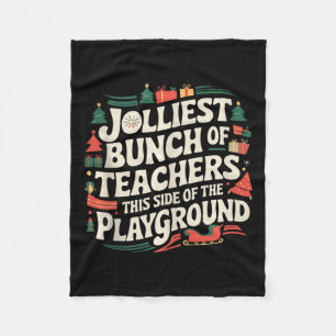 Jolliest Bunch Of Teachers This Side Of The Playgr Fleece Blanket
