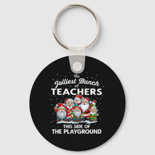 Jolliest Bunch Of Teachers This Side Of The Playgr Key Ring