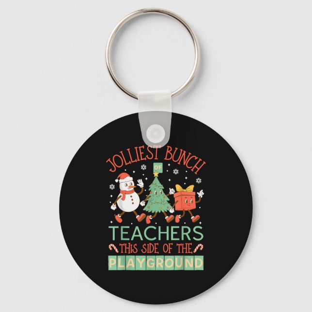 Jolliest Bunch Of Teachers This Side Of The Playgr Key Ring (Front)