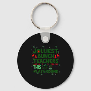 Jolliest Bunch Of Teachers This Side Of The Playgr Key Ring